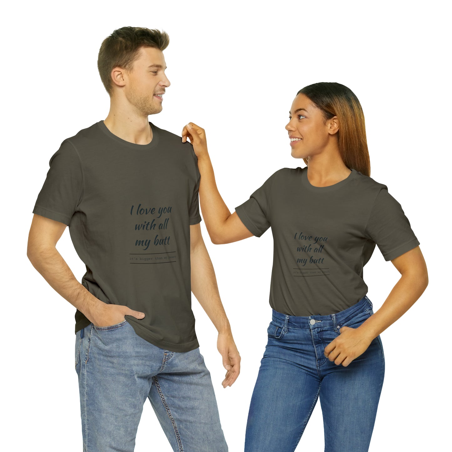 I love you with all my butt - Unisex Jersey Short Sleeve Tee