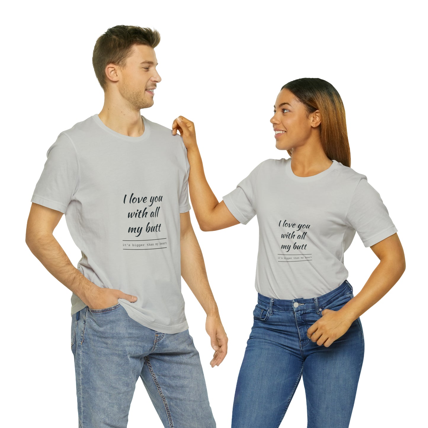 I love you with all my butt - Unisex Jersey Short Sleeve Tee