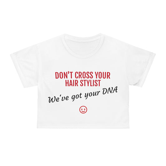 Don't Cross Your Stylist - Crop Tee