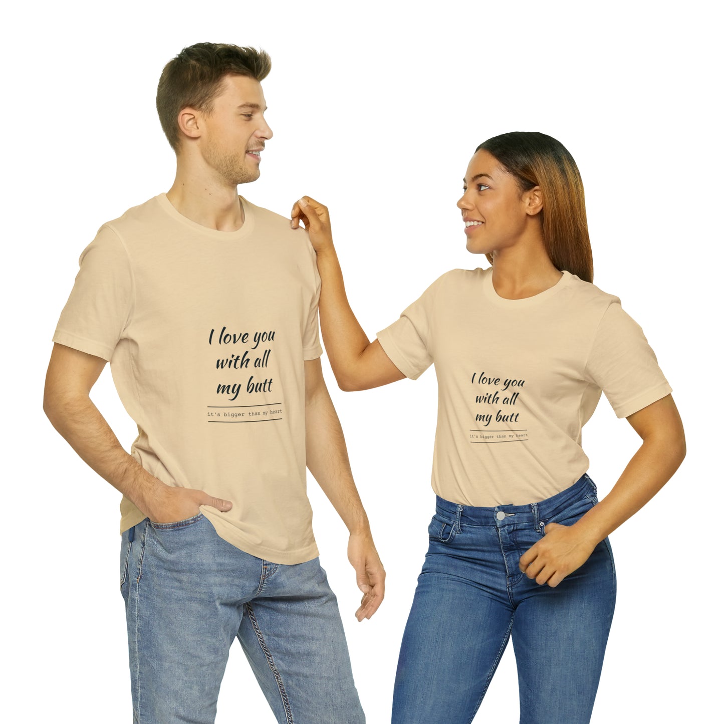 I love you with all my butt - Unisex Jersey Short Sleeve Tee